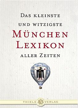 Das kleinste und witzigste München Lexikon aller Zeiten