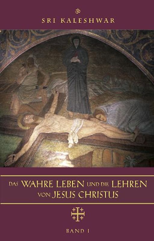 Das wahre Leben und die Lehren von Jesus Christus