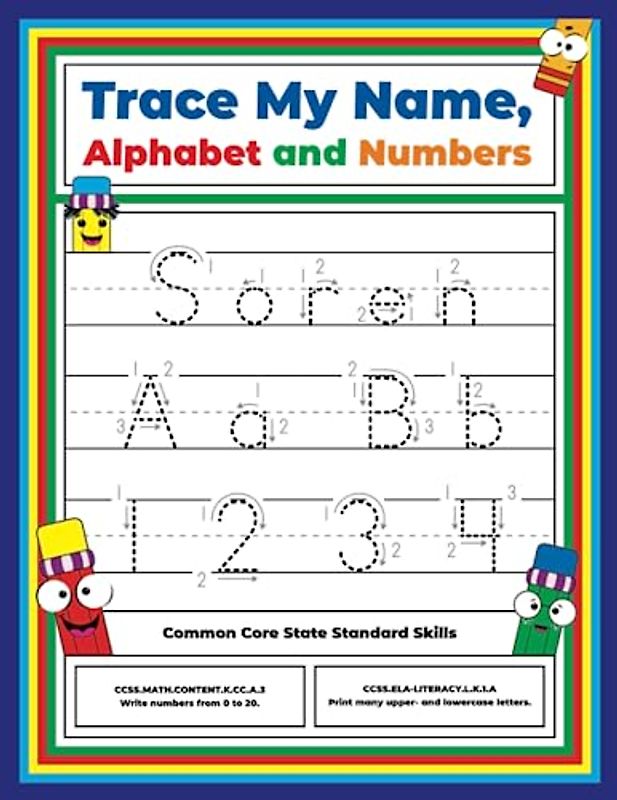 Trace My Name, Alphabet, and Numbers Workbook for Soren: Letter and Number Tracing with Arrow Guides and Start Dots