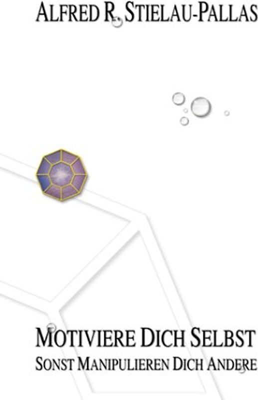 Motiviere Dich selbst. Sonst manipulieren Dich andere