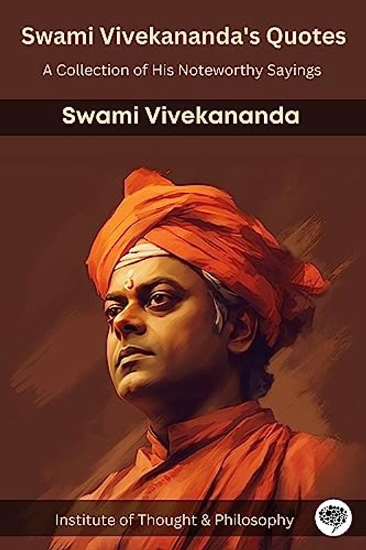 Swami Vivekananda's Quotes: A Collection of His Noteworthy Sayings (by ITP Press)
