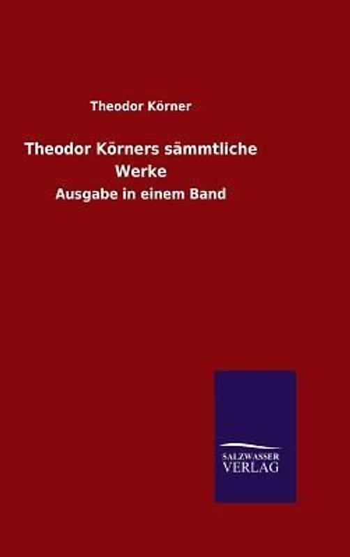 Theodor Körners sämmtliche Werke