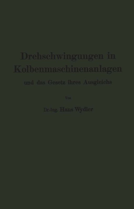 Drehschwingungen in Kolbenmaschinenanlagen und das Gesetz ihres Ausgleichs