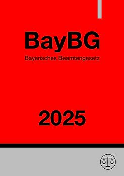 Bayerisches Beamtengesetz - BayBG 2025