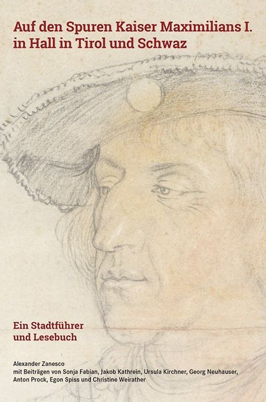 Auf den Spuren Kaiser Maximilians I. in Hall in Tirol und Schwaz