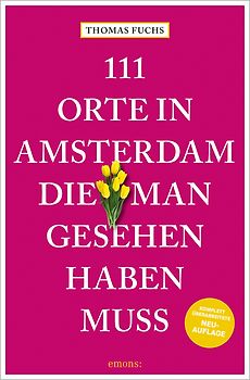 111 Orte in Amsterdam, die man gesehen haben muss