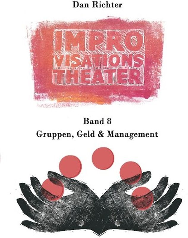 Improvisationstheater. Gruppen, Geld und Management