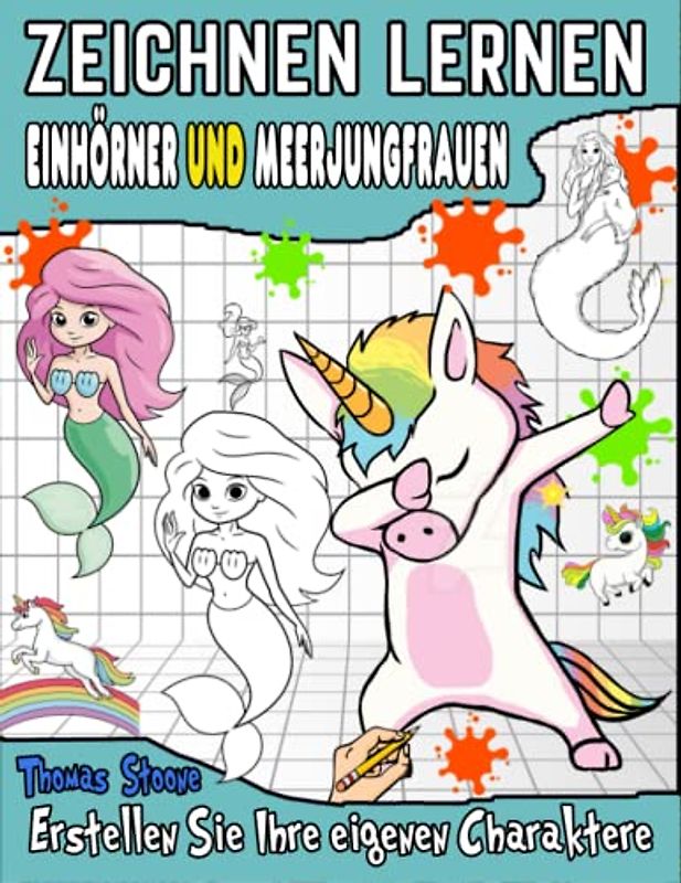 zeichnen lernen Einhörner und Meerjungfrauen: Wie man Meerjungfrauen und Einhörner zeichnet, ein Buch für Kinder, um Beobachtungs- und Kunstfähigkeiten zu entwickeln