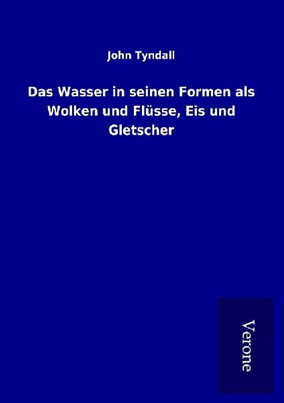 Das Wasser in seinen Formen als Wolken und Flüsse, Eis und Gletscher