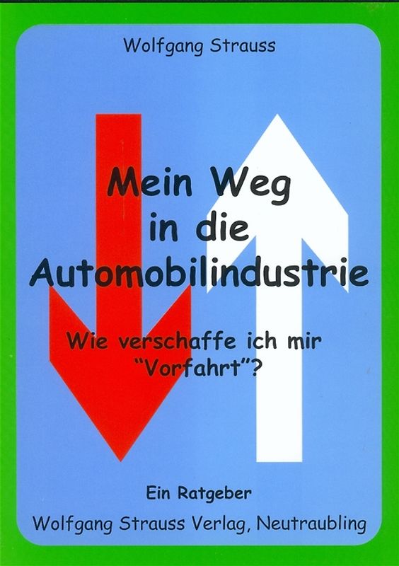 Mein Weg in die Automobilindustrie - Wie verschaffe ich mir "Vorfahrt"?