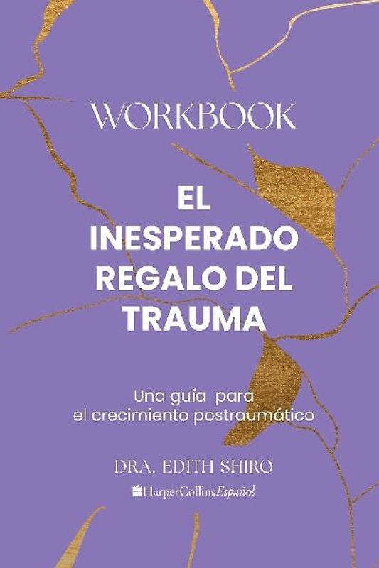 El Inesperado Regalo del Trauma Workbook