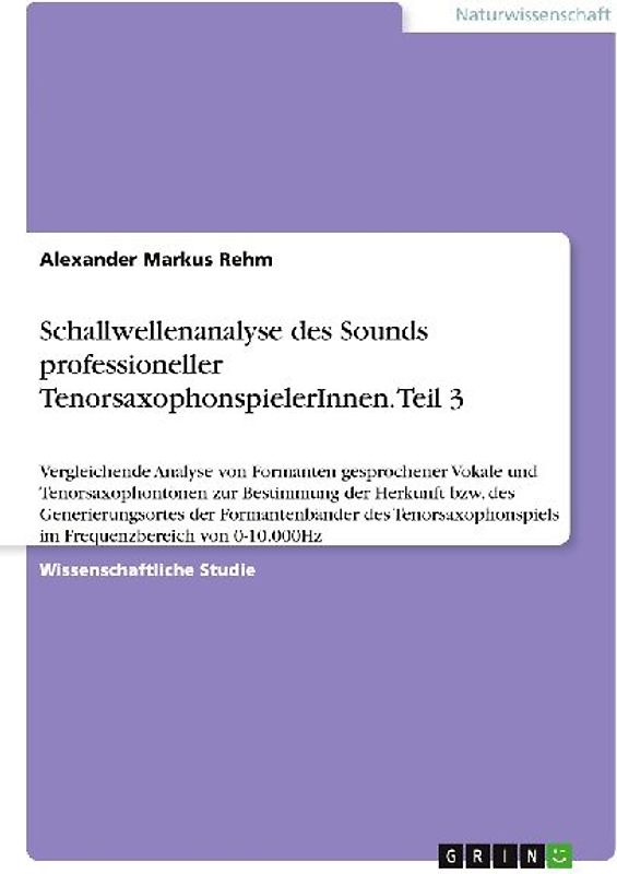 Schallwellenanalyse des Sounds professioneller TenorsaxophonspielerInnen. Teil 3