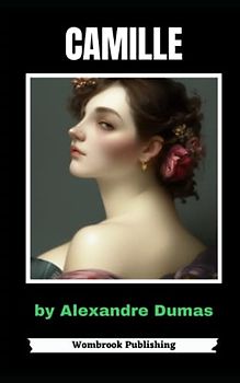 Camille: La Dame aux Camélias (Annotated)