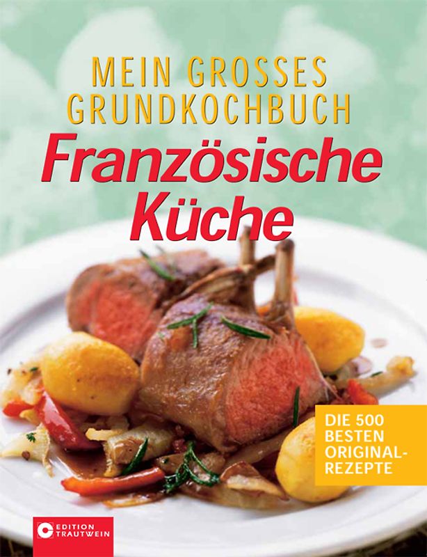 Mein grosses Grundkochbuch der französischen Küche