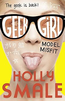 Geek Girl 02. Model Misfit - Smale, Holly