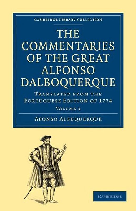 The Commentaries of the Great Alfonso Dalboquerque, Second Viceroy of             India - Volume 1
