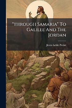 "through Samaria" To Galilee And The Jordan
