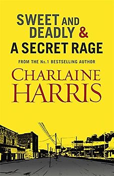 Sweet and Deadly and a Secret Rage - Harris, Charlaine