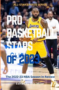 Pro Basketball Stars of 2023: The 2022-23 NBA Season in Review