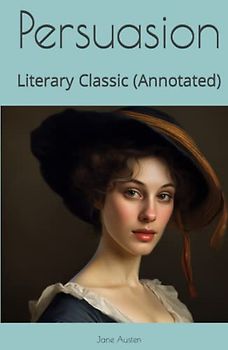 Persuasion: Literary Classic (Annotated)