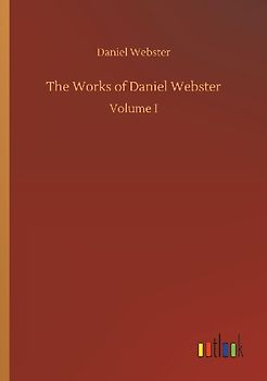 The Works of Daniel Webster