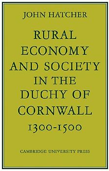 Rural Economy and Society in the Duchy of Cornwall 1300 1500