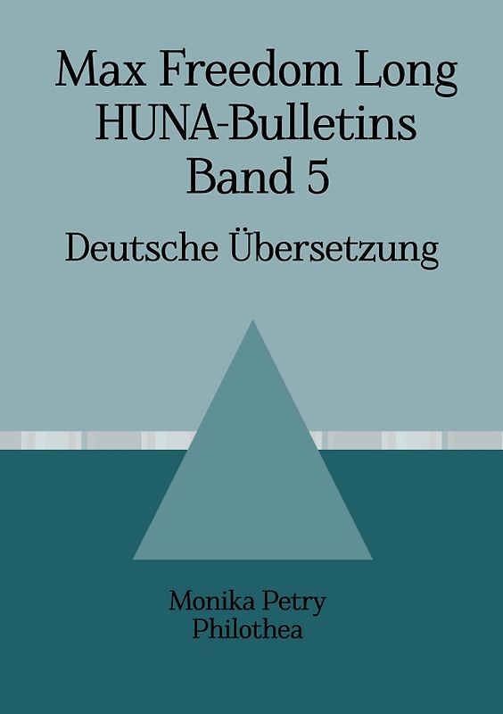 Max Freedom Long, HUNA-Bulletins Band 5, Deutsche Übersetzung
