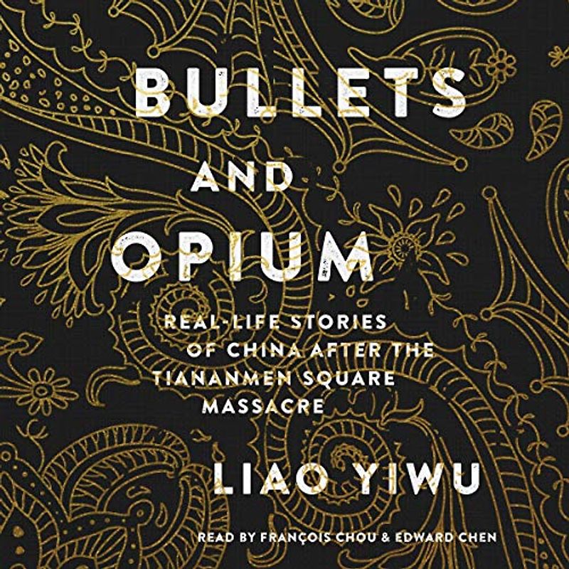 Bullets and Opium: Real-Life Stories of China After the Tiananmen Square Massacre