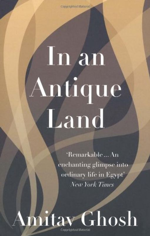 In an Antique Land - Ghosh, Amitav