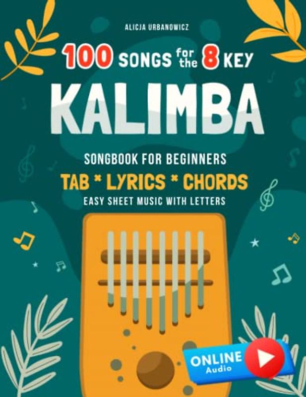 Kalimba 100 Songs for the 8 Key I Songbook for Beginners I TAB Lyrics Chords I Easy Sheet Music with Letters: Big Book for Kalimba in C (10 and 17 key ... for Kids Teens and Adults I Tablature