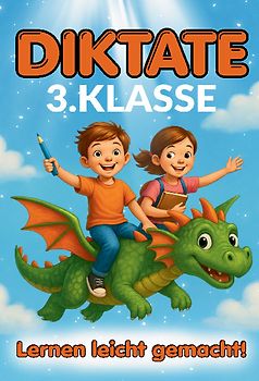 Diktate 3.Klasse - Lernen leicht gemacht!