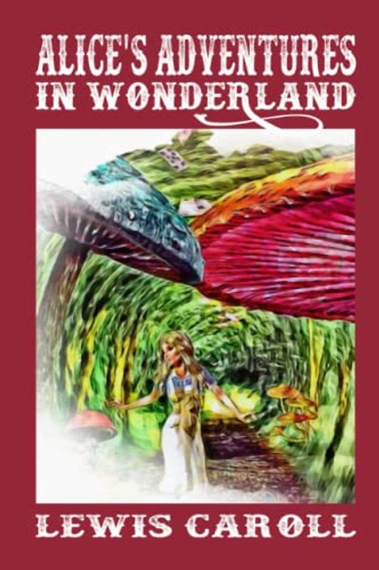 Alice's Adventures in Wonderland: Illustrated and Annotated