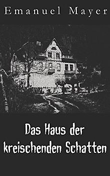Das Haus der kreischenden Schatten