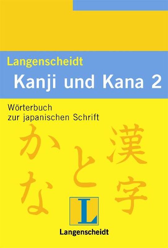 Langenscheidt Kanji & Kana - Wörterbuch. Handbuch und Lexikon der japanischen Schrift