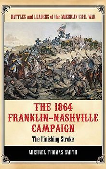 The 1864 Franklin-Nashville Campaign