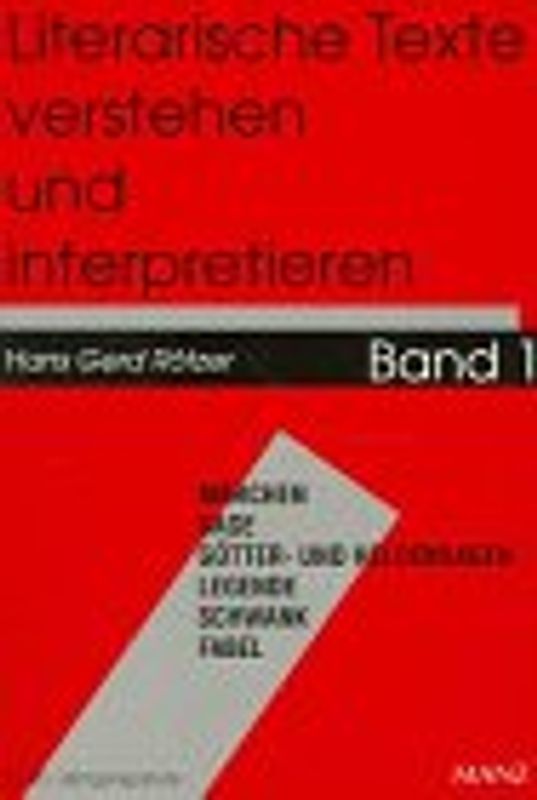 Literarische Texte verstehen und interpretieren. Märchen, Sage, Götter- und Heldensagen, Legende, Schwank, Fabel. Eine Einführung für Schülerinnen und Schüler der Jahrgangsstufen 5 bis 10