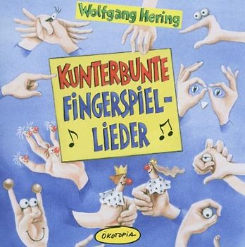 Wolfgang Hering - Kunterbunte Fingerspiel-Lieder