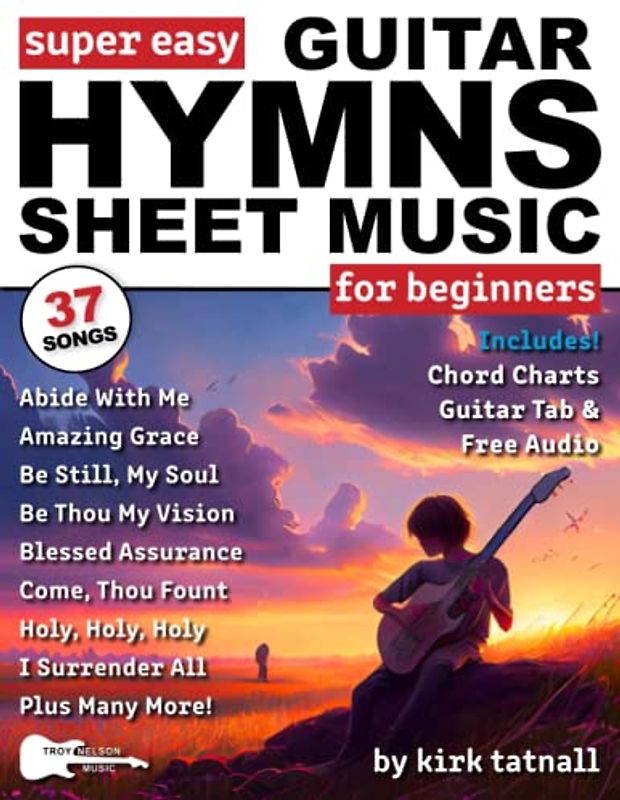 Super Easy Guitar Hymns Sheet Music for Beginners: Guitar TAB and Chord Charts (+ FREE Audio) for 37 Worship Songs—Amazing Grace, Blessed Assurance, and More! (Large Print Letter Notes Sheet Music)