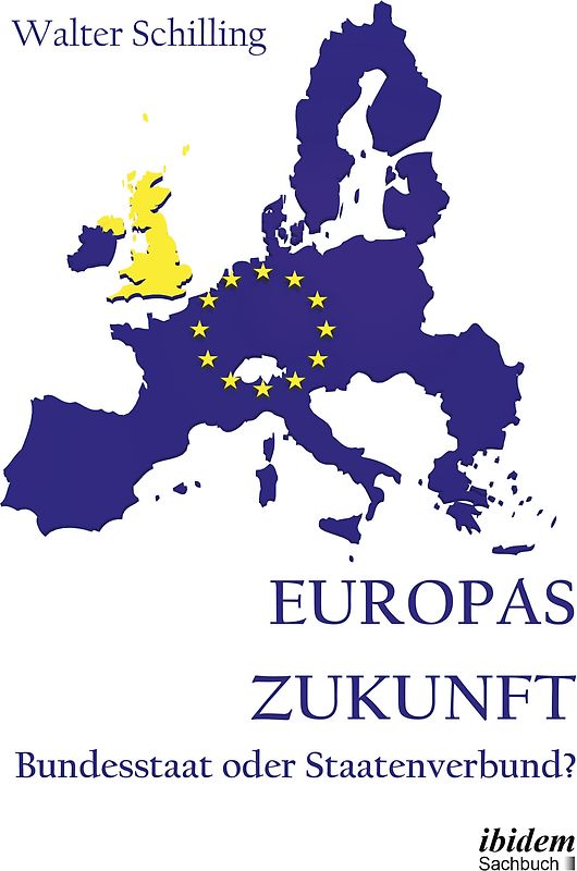 Europas Zukunft. Bundesstaat oder Staatenverbund?