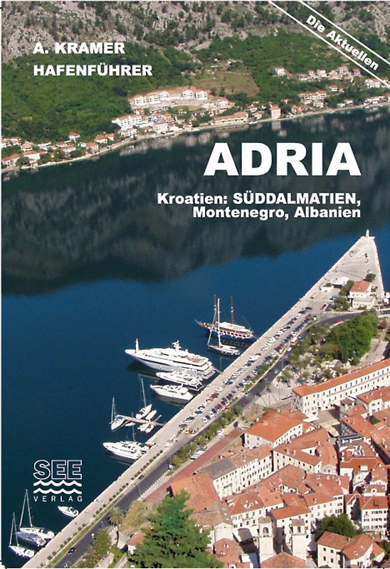 Hafenführer Adria: Kroatien, Süddalmatien, Montenegro, Albanien