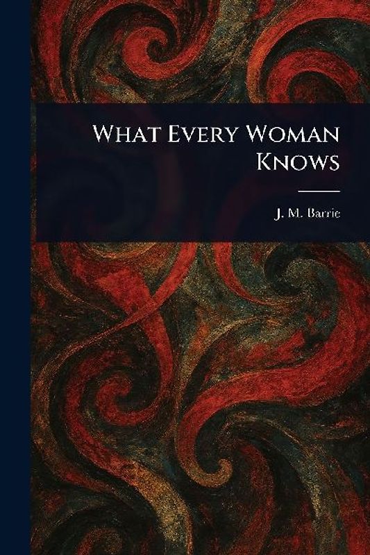 What Every Woman Knows