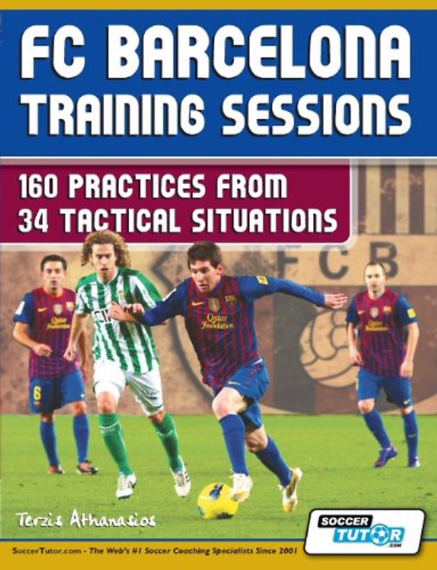 FC Barcelona Training Sessions: 160 Practices from 34 Tactical Situations - Terzis, Athanasios