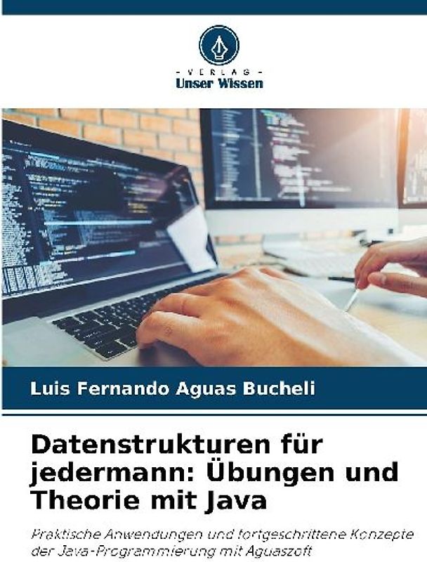 Datenstrukturen für jedermann: Übungen und Theorie mit Java