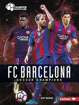 FC Barcelona: Soccer Champions (Champion Soccer Clubs)