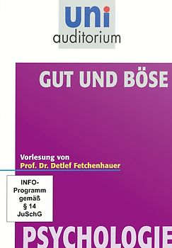 Gut und Böse? - 1 Vorlesung aus der Reihe uni auditorium von Prof. Dr. Detlef Fetchenhauer / Fachbereich Psychologie (1 DVD, ca. 63 Minuten) DVD