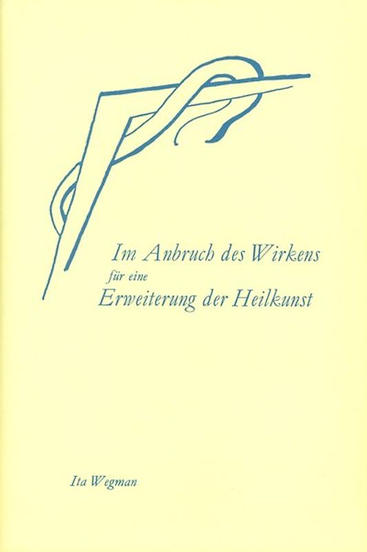 Im Anbruch des Wirkens für eine Erweiterung der Heilkunst nach geisteswissenschaftlicher Menschenkunde