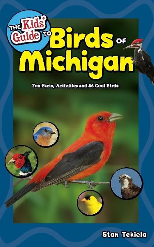 The Kids' Guide to Birds of Michigan