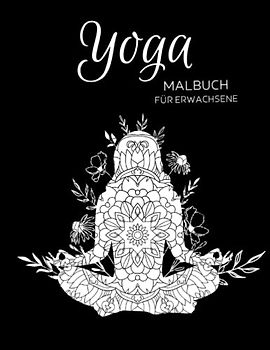 Yoga Malbuch für Erwachsene: Anti-Stress-Geschenke, Yoga-Mandalas zum Stressabbau und zur Entspannung