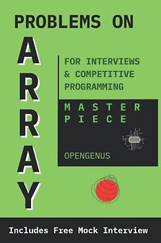 Problems on Array: For Interviews and Competitive Programming (Coding Interviews: Algorithm and Data Structure Proficiency, Band 3)