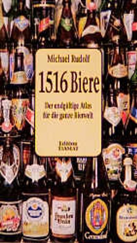 1516 Biere. Der endgültige Atlas für die ganze Bierwelt